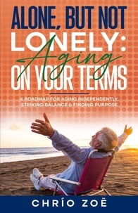  Chrío Zoë - Alone, But Not Lonely: Aging on Your Terms.