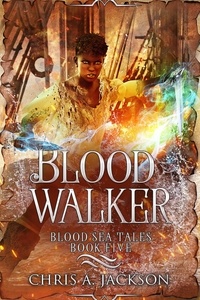  Chris A. Jackson - Blood Walker - Blood Sea Tales, #5.
