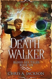  Chris A. Jackson - Death Walker - Blood Sea Tales, #6.