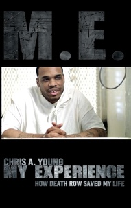 Chris A. Young et Stefan Heikens - M.E. - My experience - How death row saved my life.