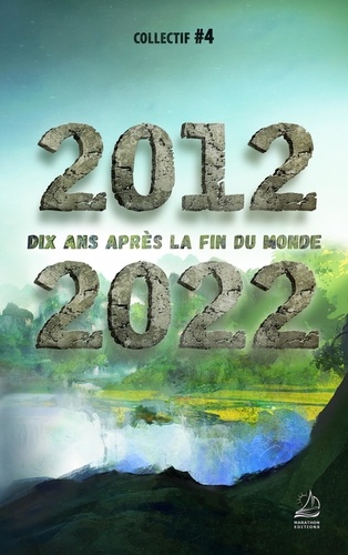 2012 2022. Dix ans après la fin du monde