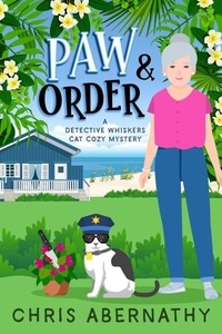 Chris Abernathy - Paw and Order - The Detective Whiskers Cozy Mystery Series, #1.