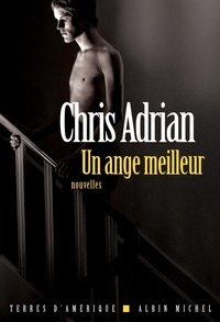 Chris Adrian - Un ange meilleur.