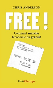 Chris Anderson - Free ! - Comment marche l'économie du gratuit.
