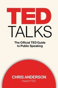 Chris Anderson - Ted Talks - The Official TED Guide to Public Speaking.