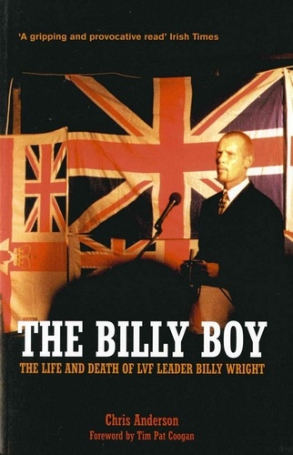 Chris Anderson - The Billy Boy - The Life and Death of LVF Leader Billy Wright.