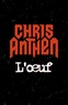 Chris Anthem - L'oeuf.