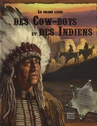 Chris Appel et Sailesh Thakrar - Le grand livre des Cow-Boys et des Indiens.