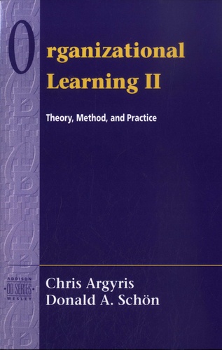 Organizational Learning. Volume 2, Theory, Method, and Practice