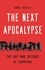 The Next Apocalypse. The Art and Science of Survival