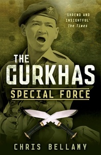 Chris Bellamy - The Gurkhas - Special Force.