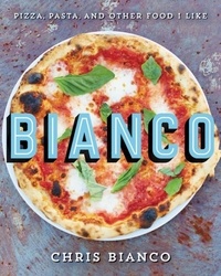 Chris Bianco - Bianco - Pizza, Pasta, and Other Food I Like.