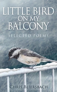 Little Bird on My Balcony: Selected Poems