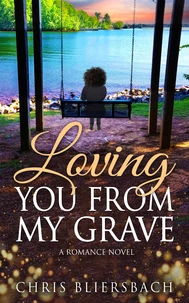 Loving You from My Grave: A Wholesome Inspirational Romance Novel
