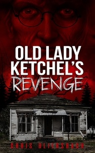  Chris Bliersbach - Old Lady Ketchel's Revenge: The Slaughter Minnesota Horror Series Book 1 - The Slaughter Minnesota Horror Series, #1.