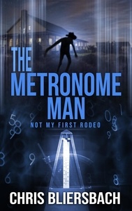  Chris Bliersbach - The Metronome Man: Not My First Rodeo - The Metronome Man, #3.