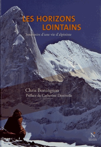 Chris Bonington - Les horizons lointains - Souvenirs d'une vie d'alpiniste.