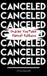  Chris Boutte - Cancelled: Inside YouTube Cancel Culture.