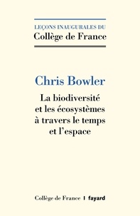 Chris Bowler - La biodiversité et les écosystèmes à travers le temps et l'espace.