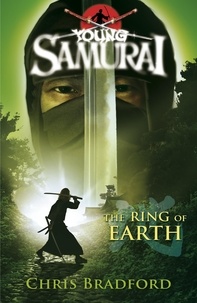 Chris Bradford - The Ring of Earth (Young Samurai, Book 4).
