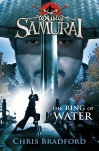 Chris Bradford - The Ring of Water (Young Samurai, Book 5).