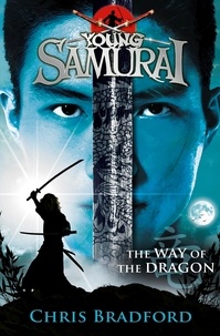 Chris Bradford - The Way of the Dragon (Young Samurai, Book 3).