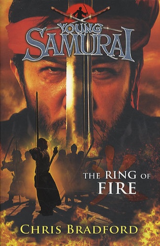 Chris Bradford - Young Samurai : The Ring of Fire.