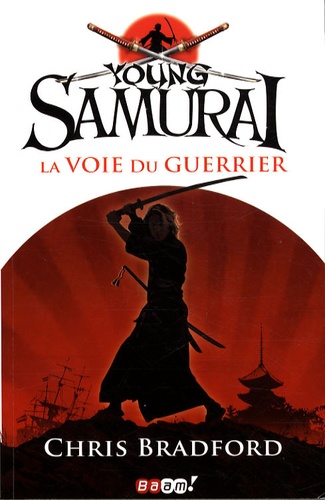 Chris Bradford - Young Samurai Tome 1 : La voie du guerrier.