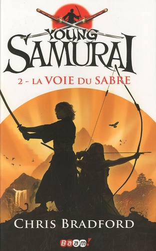 Chris Bradford - Young Samurai Tome 2 : La voie du sabre.