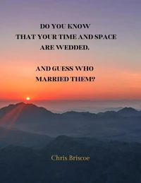 Do You Know that Your Time and Space are Wedded, and Guess Who Married Them?