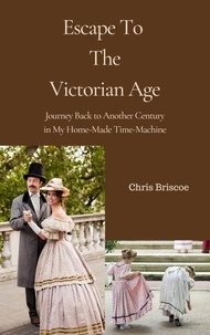  Chris Briscoe - Escape To the Victorian Age - HOME-MADE TIME-MACHINE, #1.