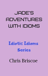 Jade's Adventures With Idioms