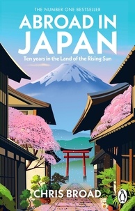 Chris Broad - Abroad in Japan - The No. 1 Sunday Times Bestseller.
