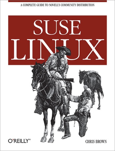Chris Brown, PhD - SUSE Linux - A Complete Guide to Novell's Community Distribution.