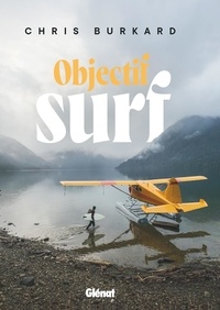 Chris Burkard - Objectif Surf.