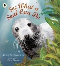 Chris Butterworth et Kate Nelms - See What a Seal Can Do.