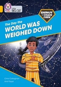 Chris Callaghan et Amit Tayal - Shinoy and the Chaos Crew: The Day the World Was Weighed Down - Band 09/Gold.
