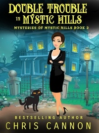  Chris Cannon - Double Trouble in Mystic Hills - Mysteries of Mystic Hills, #2.