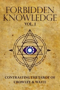  Chris Carmines - Forbidden Knowledge: Contrasting the Tarot of Crowley &amp; Waite, vol. I.