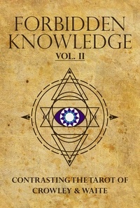  Chris Carmines - Forbidden Knowledge: Contrasting the Tarot of Crowley &amp; Waite, volume II.
