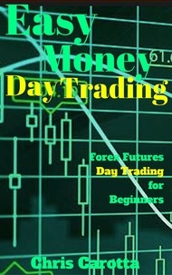  Chris Carotta - Easy Money Day Trading.