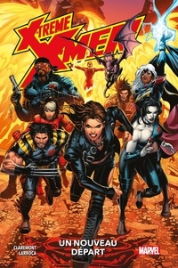 Chris Claremont - X-Treme X-Men : Un nouveau départ.