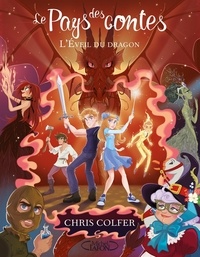 Chris Colfer - Le Pays des contes Tome 3 : L'éveil du dragon.
