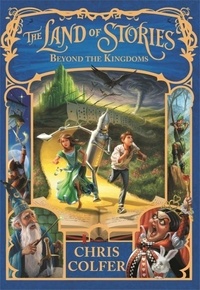 Chris Colfer - The Land of Stories: Beyond the Kingdoms - Book 4.