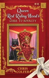 Chris Colfer - The Land of Stories: Queen Red Riding Hood's Guide to Royalty.