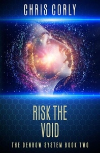 Ebooks gratuits téléchargement au format mobi Risk the Void  - The Denrow System, #2 (Litterature Francaise) par Chris Corly 9798215179741 CHM ePub