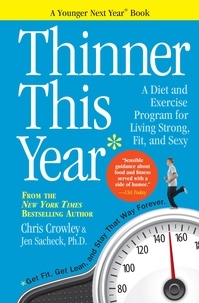 Chris Crowley et Jennifer Sacheck - Thinner This Year - A Younger Next Year Book.