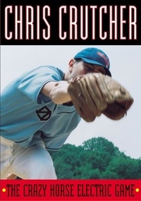 Chris Crutcher - The Crazy Horse Electric Game.