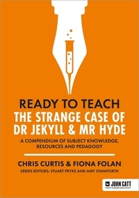 Chris Curtis et Fiona Folan - Ready to Teach: The Strange Case of Dr Jekyll &amp; Mr Hyde.