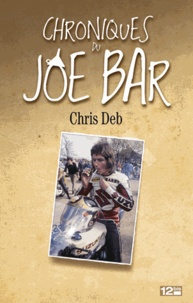 Chris Deb - Les chroniques du Joe Bar.